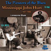 Mississipi John Hurt - The Pioneers of The Blues in 15 Vol (Vol. 6/15 : Mississipi John Hurt (1892-1966) - Lonesome Blues)