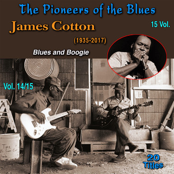James Cotton - The Pioneers of The Blues in 15 Vol (Vol. 14/15 : James Cotton (1935-2017) - Blues and Boogie - Cotton Crop Blues)