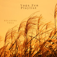 Yoga Zen Playlist - Relaxing Yoga