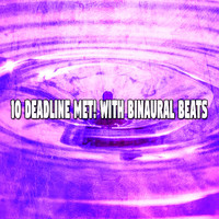 Binaural Beats Sleep - 10 Deadline Met! With Binaural Beats