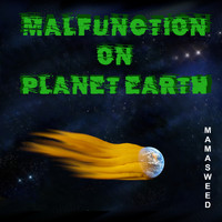 MAMASWEED - Malfunction on Planet Earth