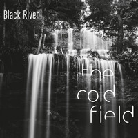 The Cold Field - Black River (2021 Remastered Version)