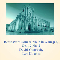 David Oistrach, Lev Oborin - Beethoven: Sonata No. 2 in A major, Op. 12 No. 2