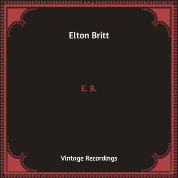 Elton Britt - E. B. (Hq Remastered)