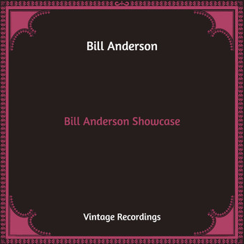 Bill Anderson - Bill Anderson Showcase (Hq Remastered)