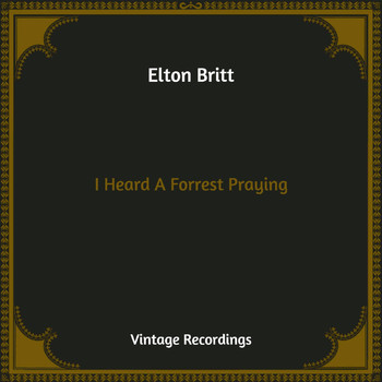 Elton Britt - I Heard A Forrest Praying (Hq Remastered)