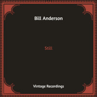 Bill Anderson - Still (Hq Remastered)
