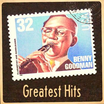 Benny Goodman & His Orchestra - Greatest Hits (2022 Remaster)
