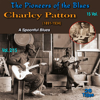 Charley Patton - The Pioneers of The Blues in 15 Vol (Vol. 2/15 : Charley Patton (1891-1934) - A Spoonful Bues)