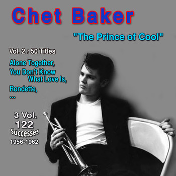 Chet Baker - Chet Baker: "The Prince of Cool" - 3 Vol 122 Successes 1956-1962 (Vol. 2 : 50 Titles - Alone Together)