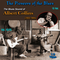 Albert Collins - The Pioneers of The Blues in 15 Vol (Vol. 15/15 : Albert Collins (1932-1993) - Vol. 15/15 : The Blues Sound of Albert Collins)
