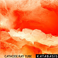 Cathode Ray Tube - Katabasis (Explicit)