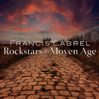 Francis Cabrel - Rockstars du Moyen Âge (Edit Single)