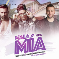 Tony Toba, Mds & Pablo Moreno (Pau) - Mala Mía