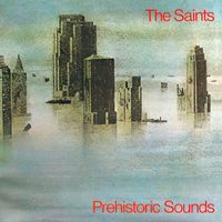 The Saints - Prehistoric Sounds (2004 Remaster)