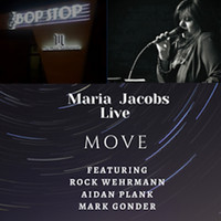 Maria Jacobs - Move (feat. Rock Wehrmann, Aidan Plank & Mark Gonder) (Live)