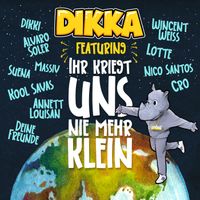 DIKKA - Ihr kriegt uns nie mehr klein