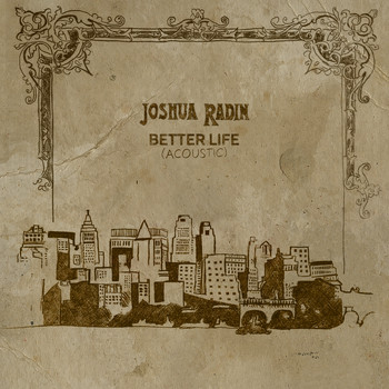 Joshua Radin - Better Life (Acoustic)