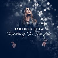 Jarkko Ahola - Walking In The Air