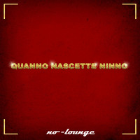 No-Lounge - Quanno nascette Ninno (Tu scendi dalle stelle)