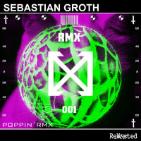 Sebastian Groth - Poppin' Rmx (Explicit)