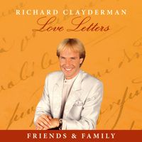 Richard Clayderman - Love Letters: Friends & Family