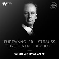 Wilhelm Furtwängler - Furtwängler Conducts Furtwängler, Strauss, Bruckner & Berlioz