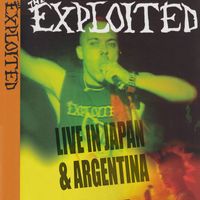 The Exploited - Live In Japan & Argentina (Explicit)