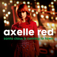 Axelle Red - Santa Claus Is Coming to Town