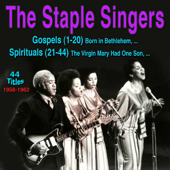 The Staple Singers - The Staple Singers: Gospels & Spirituals (44 Titles 1958-1962 [Explicit])