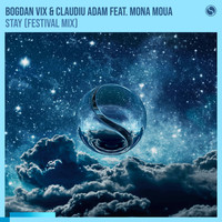 Bogdan Vix & Claudiu Adam feat. Mona Moua - Stay (Festival Extended Mix)