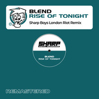 Blend - Rise Of Tonight (Sharp Boys London Riot Mix)