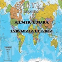 Almir Ljusa - Ta Bueno Ya 2.0 Turbo