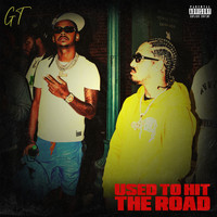 G.T. - Used To Hit The Road (Explicit)