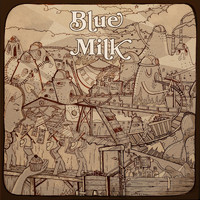 Blue Milk - Come Back Around