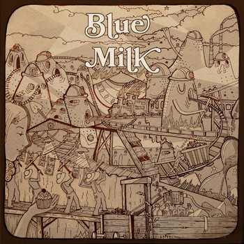 Blue Milk - Come Back Around