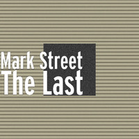 Mark Street - The Last