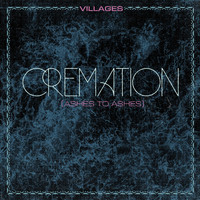 Villages - Cremation (Ashes to Ashes)