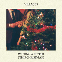 Villages - Writing a Letter (This Christmas)