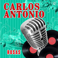 Carlos Antonio - Rosas