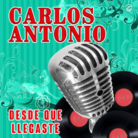 Carlos Antonio - Desde Que Llegaste