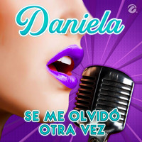 Daniela - Se Me Olvidó Otra Vez