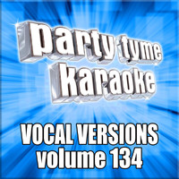 Party Tyme Karaoke - Party Tyme 134 (Vocal Versions)