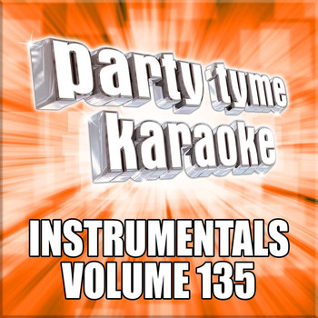 Party Tyme Karaoke - Party Tyme 135 (Instrumental Versions)