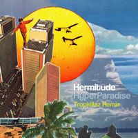 Hermitude - HyperParadise (Tropkillaz Remix)