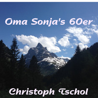Christoph Tschol - Oma Sonja's 60er