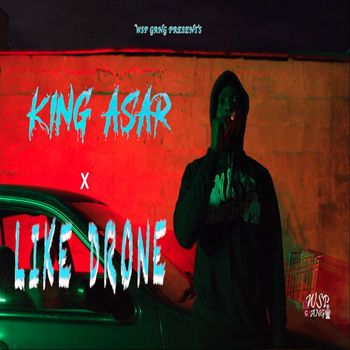 King Asar - Like Drone (Explicit)