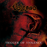 Vulcano - Trigger of Violence