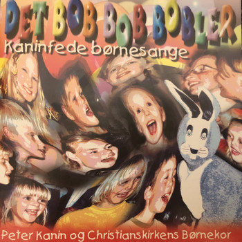Peter Kanin og Christianskirkens børnekor - Det Bob bob bobler