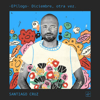 Santiago Cruz - –EPílogo– Diciembre, Otra Vez